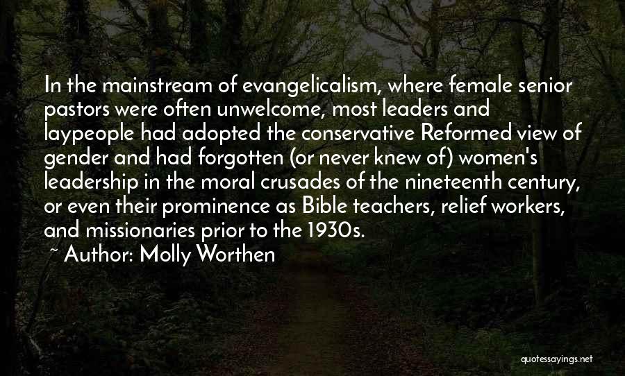 Molly Worthen Quotes: In The Mainstream Of Evangelicalism, Where Female Senior Pastors Were Often Unwelcome, Most Leaders And Laypeople Had Adopted The Conservative