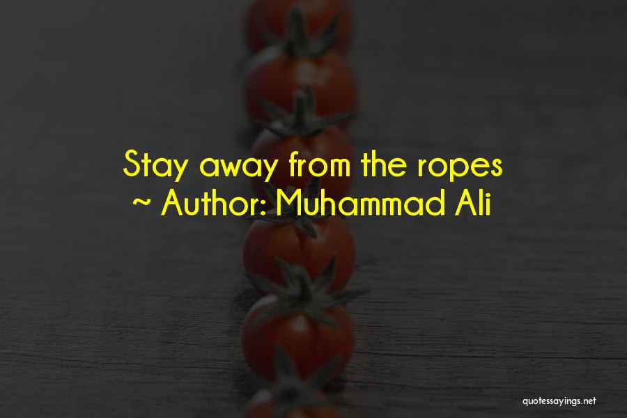 Muhammad Ali Quotes: Stay Away From The Ropes