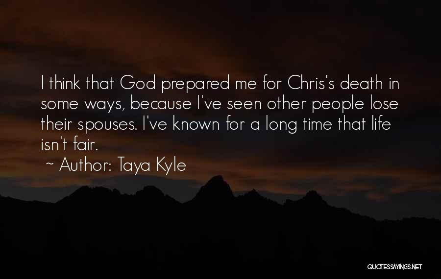 Taya Kyle Quotes: I Think That God Prepared Me For Chris's Death In Some Ways, Because I've Seen Other People Lose Their Spouses.