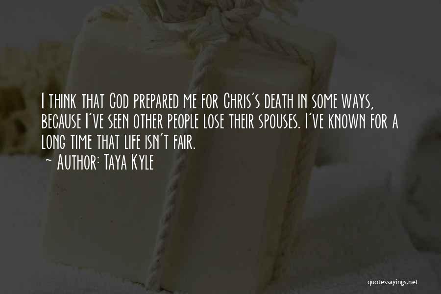 Taya Kyle Quotes: I Think That God Prepared Me For Chris's Death In Some Ways, Because I've Seen Other People Lose Their Spouses.