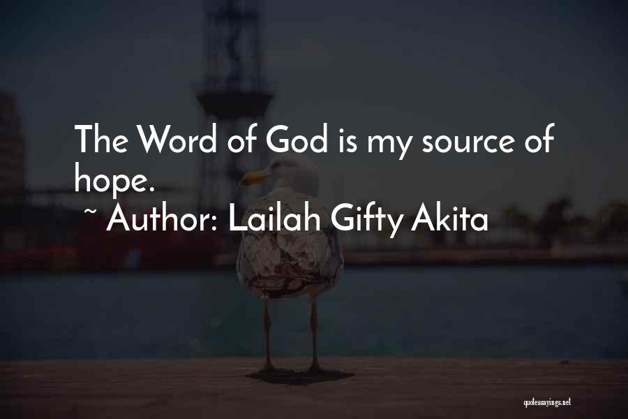 Lailah Gifty Akita Quotes: The Word Of God Is My Source Of Hope.