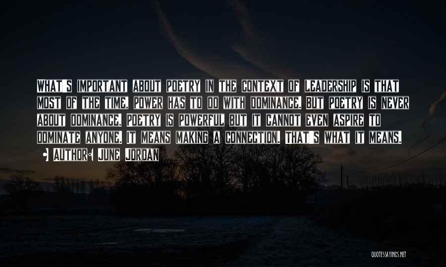 June Jordan Quotes: What's Important About Poetry In The Context Of Leadership Is That Most Of The Time, Power Has To Do With
