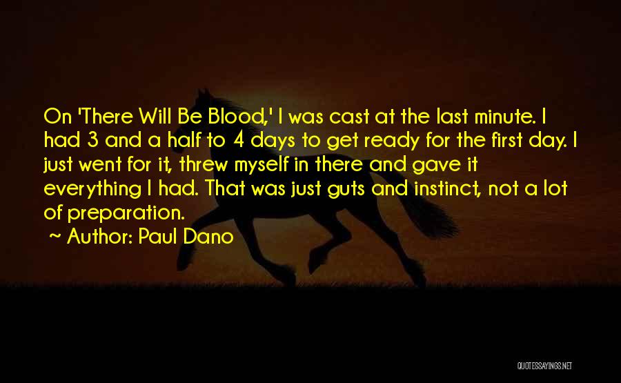 Paul Dano Quotes: On 'there Will Be Blood,' I Was Cast At The Last Minute. I Had 3 And A Half To 4