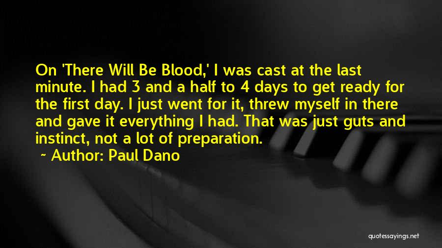 Paul Dano Quotes: On 'there Will Be Blood,' I Was Cast At The Last Minute. I Had 3 And A Half To 4