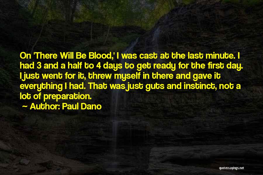 Paul Dano Quotes: On 'there Will Be Blood,' I Was Cast At The Last Minute. I Had 3 And A Half To 4