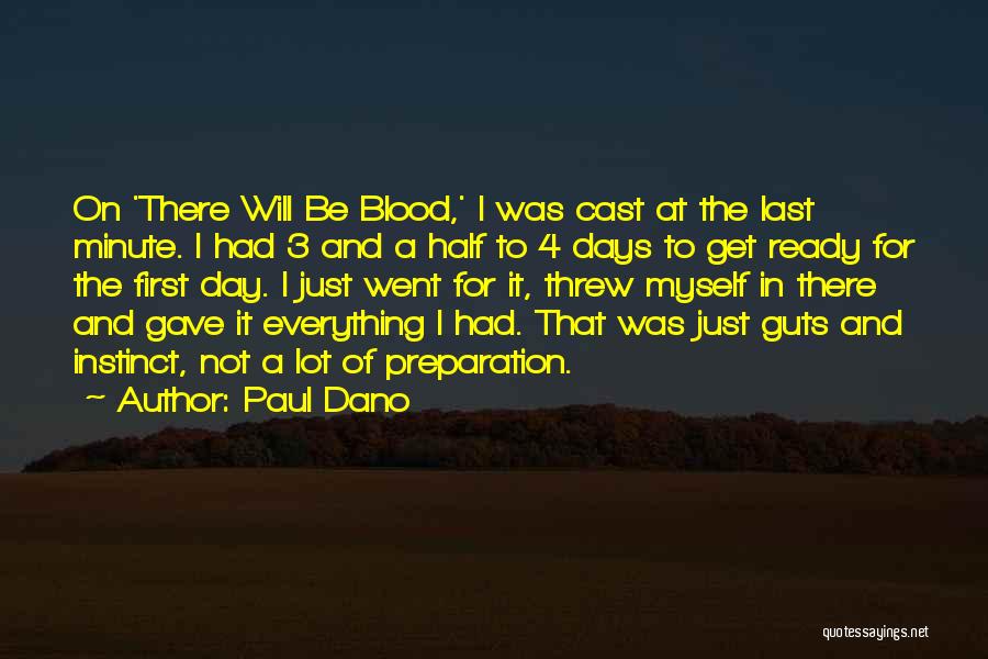Paul Dano Quotes: On 'there Will Be Blood,' I Was Cast At The Last Minute. I Had 3 And A Half To 4