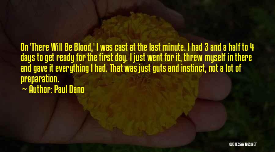 Paul Dano Quotes: On 'there Will Be Blood,' I Was Cast At The Last Minute. I Had 3 And A Half To 4