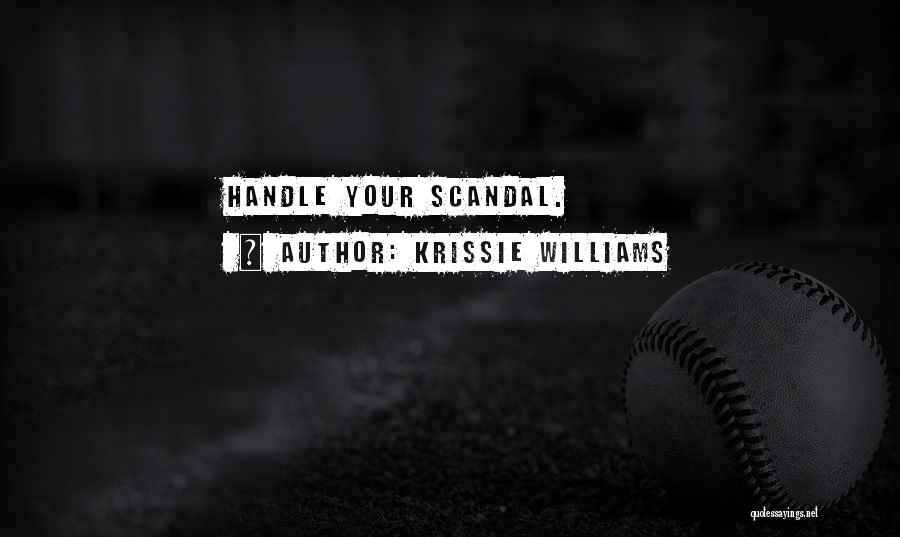 Krissie Williams Quotes: Handle Your Scandal.