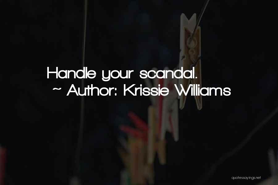 Krissie Williams Quotes: Handle Your Scandal.
