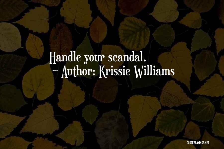 Krissie Williams Quotes: Handle Your Scandal.