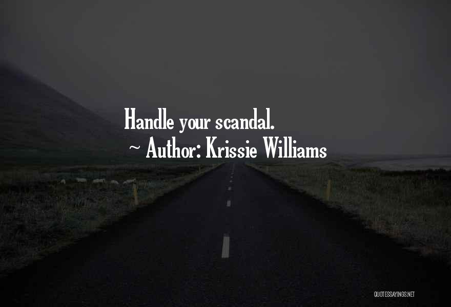 Krissie Williams Quotes: Handle Your Scandal.