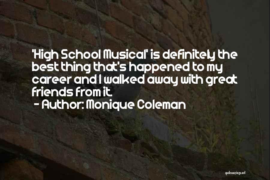 Monique Coleman Quotes: 'high School Musical' Is Definitely The Best Thing That's Happened To My Career And I Walked Away With Great Friends