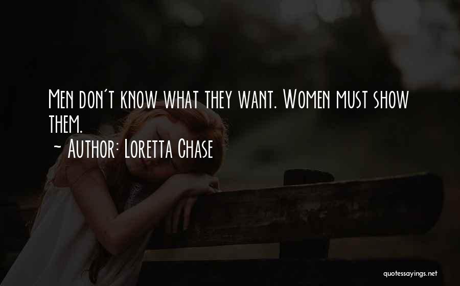 Loretta Chase Quotes: Men Don't Know What They Want. Women Must Show Them.