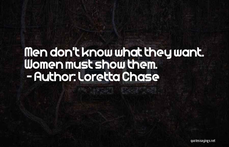 Loretta Chase Quotes: Men Don't Know What They Want. Women Must Show Them.