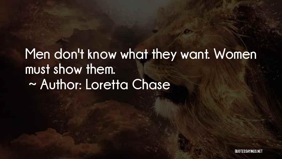 Loretta Chase Quotes: Men Don't Know What They Want. Women Must Show Them.