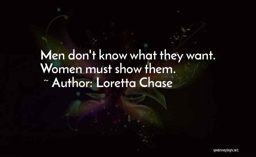 Loretta Chase Quotes: Men Don't Know What They Want. Women Must Show Them.
