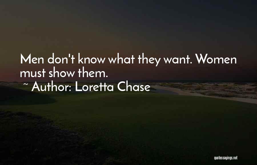 Loretta Chase Quotes: Men Don't Know What They Want. Women Must Show Them.