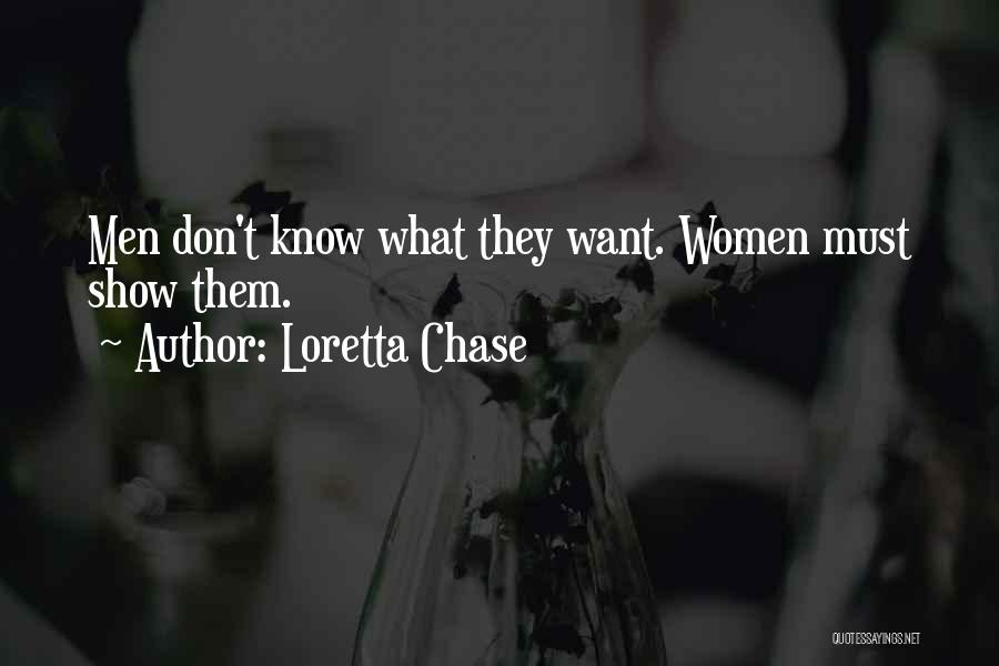 Loretta Chase Quotes: Men Don't Know What They Want. Women Must Show Them.
