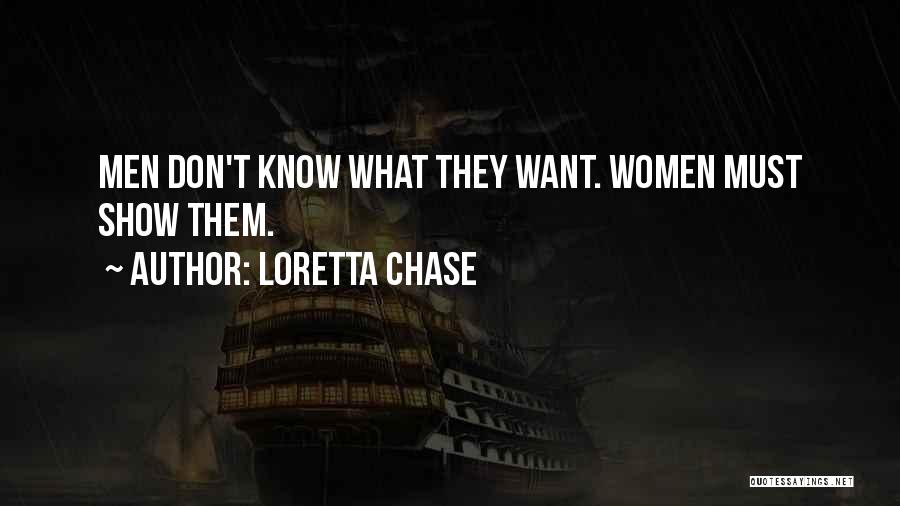 Loretta Chase Quotes: Men Don't Know What They Want. Women Must Show Them.