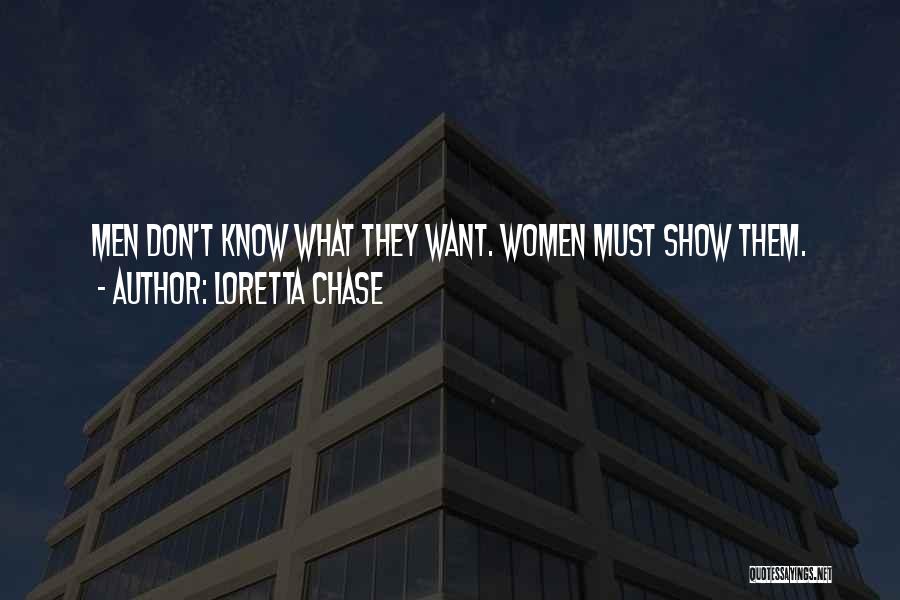 Loretta Chase Quotes: Men Don't Know What They Want. Women Must Show Them.