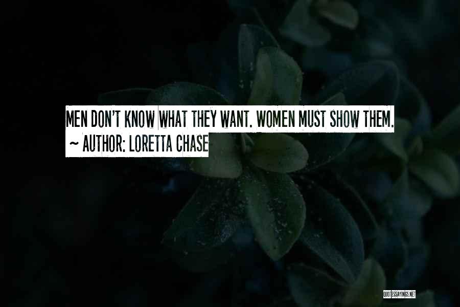 Loretta Chase Quotes: Men Don't Know What They Want. Women Must Show Them.