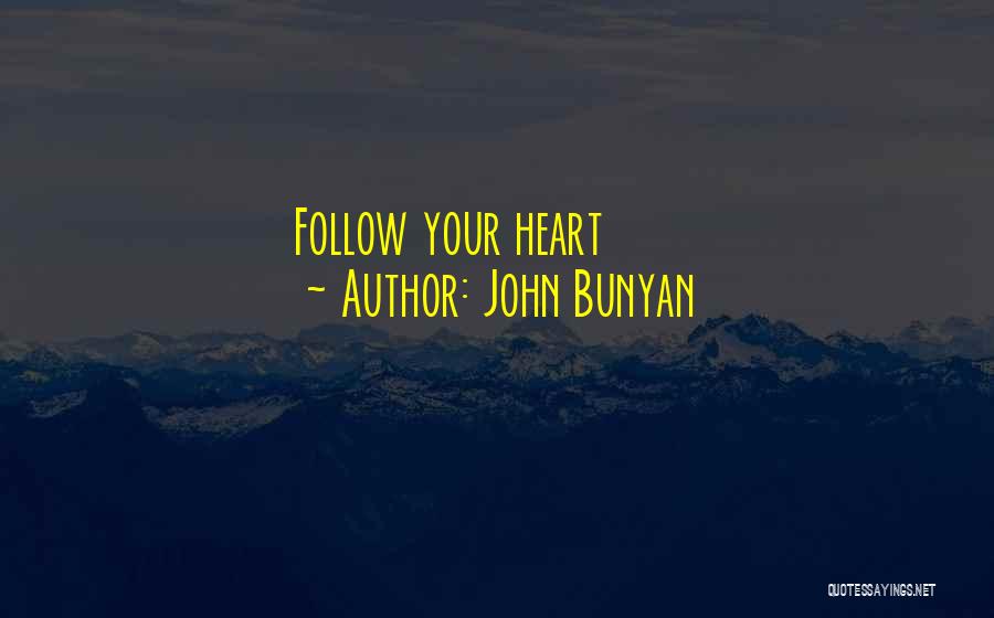 John Bunyan Quotes: Follow Your Heart
