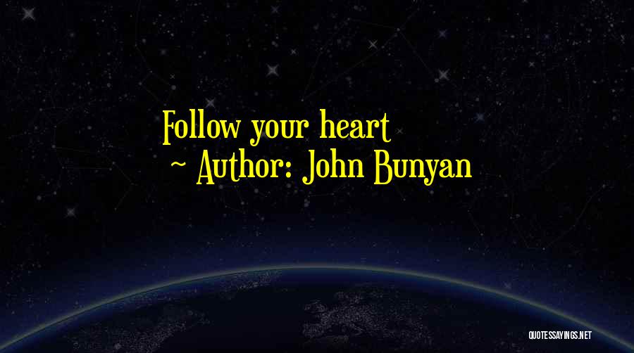 John Bunyan Quotes: Follow Your Heart