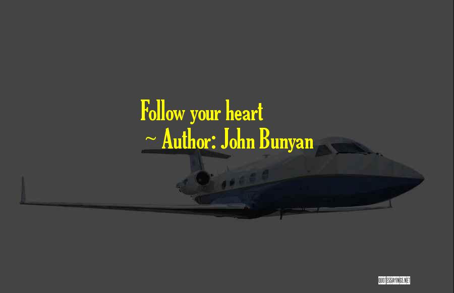 John Bunyan Quotes: Follow Your Heart