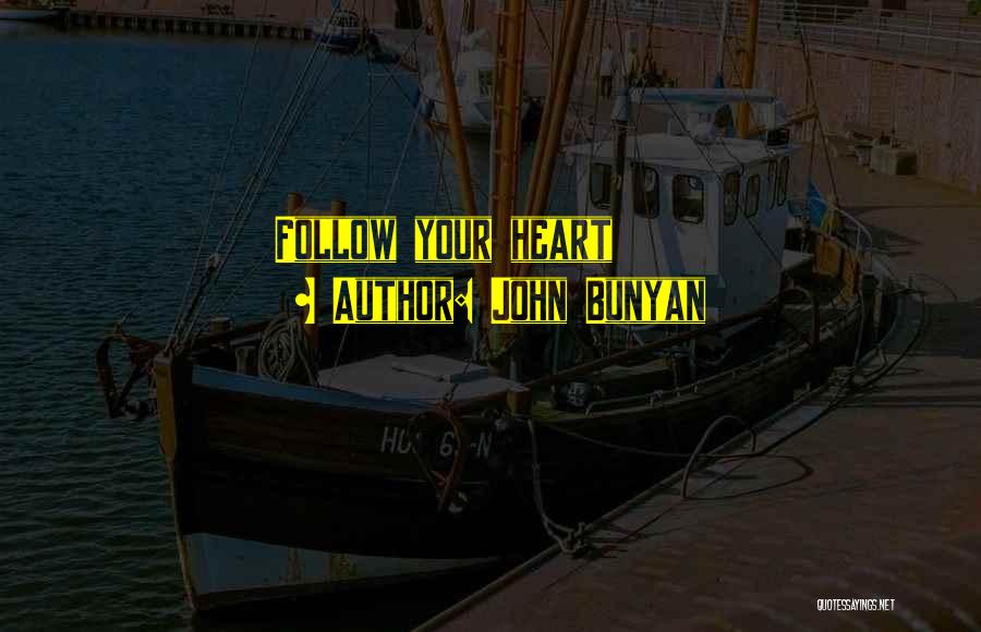 John Bunyan Quotes: Follow Your Heart