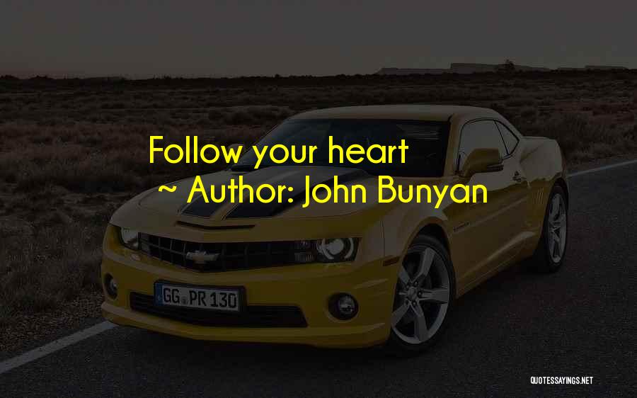 John Bunyan Quotes: Follow Your Heart