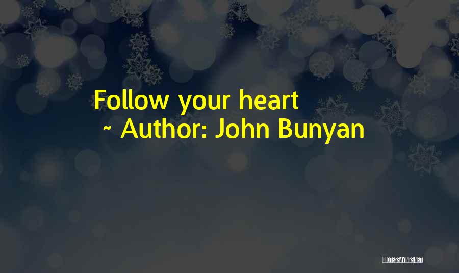 John Bunyan Quotes: Follow Your Heart