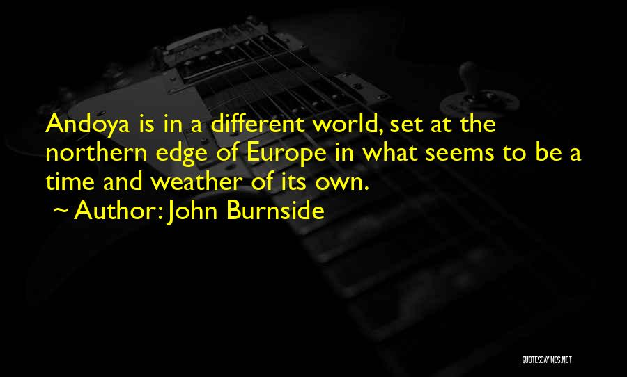 John Burnside Quotes: Andoya Is In A Different World, Set At The Northern Edge Of Europe In What Seems To Be A Time