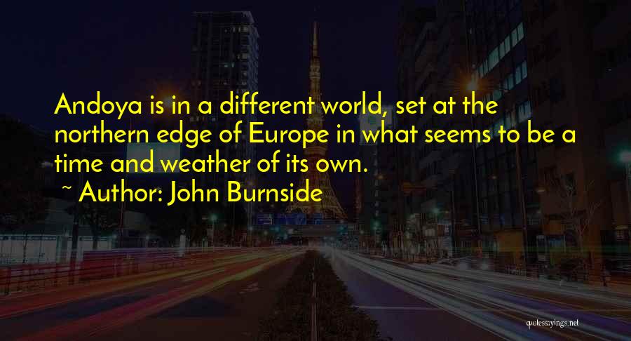 John Burnside Quotes: Andoya Is In A Different World, Set At The Northern Edge Of Europe In What Seems To Be A Time