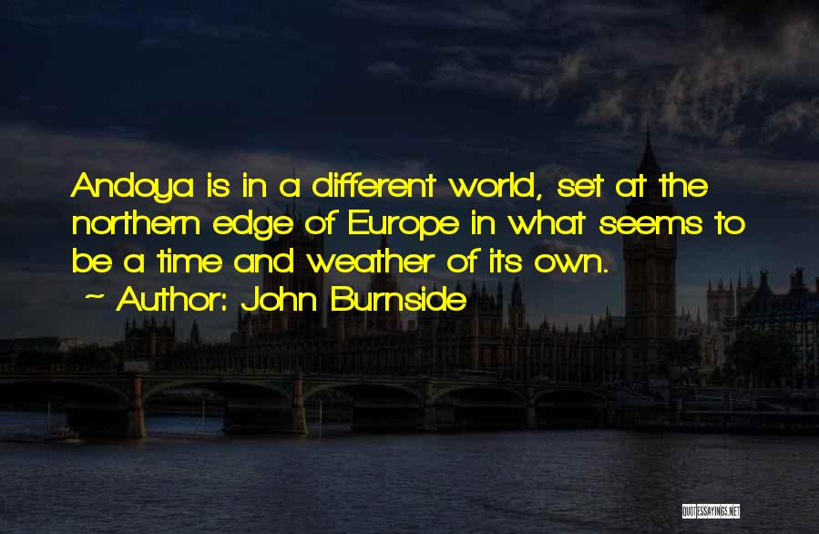 John Burnside Quotes: Andoya Is In A Different World, Set At The Northern Edge Of Europe In What Seems To Be A Time