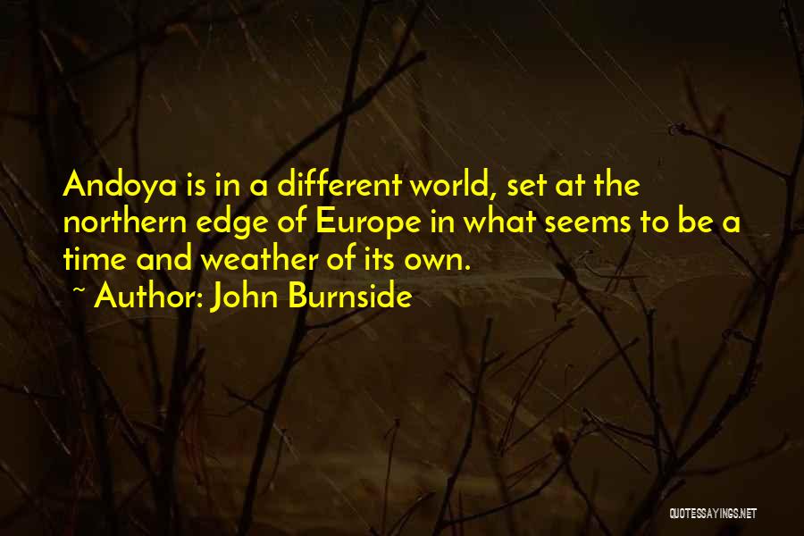John Burnside Quotes: Andoya Is In A Different World, Set At The Northern Edge Of Europe In What Seems To Be A Time
