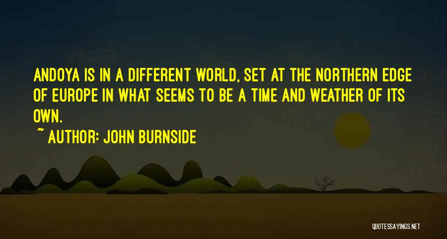 John Burnside Quotes: Andoya Is In A Different World, Set At The Northern Edge Of Europe In What Seems To Be A Time
