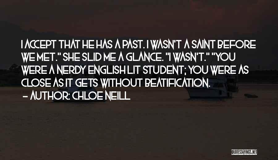 Chloe Neill Quotes: I Accept That He Has A Past. I Wasn't A Saint Before We Met. She Slid Me A Glance. I