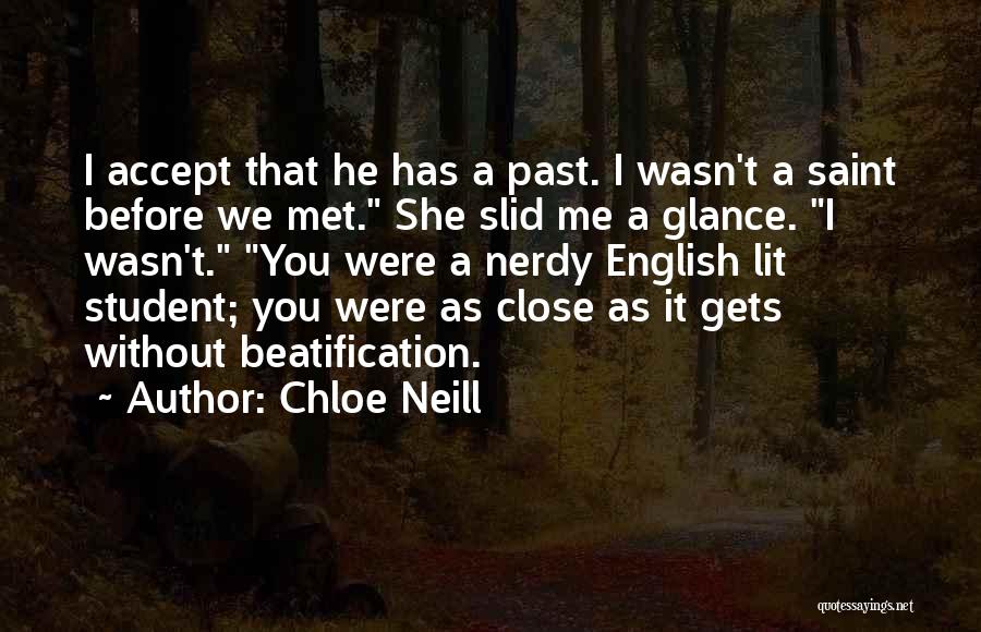 Chloe Neill Quotes: I Accept That He Has A Past. I Wasn't A Saint Before We Met. She Slid Me A Glance. I