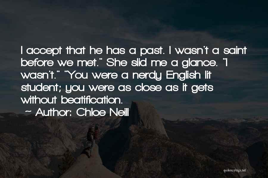 Chloe Neill Quotes: I Accept That He Has A Past. I Wasn't A Saint Before We Met. She Slid Me A Glance. I