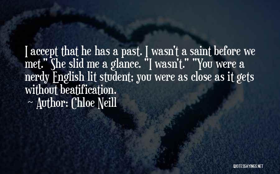 Chloe Neill Quotes: I Accept That He Has A Past. I Wasn't A Saint Before We Met. She Slid Me A Glance. I