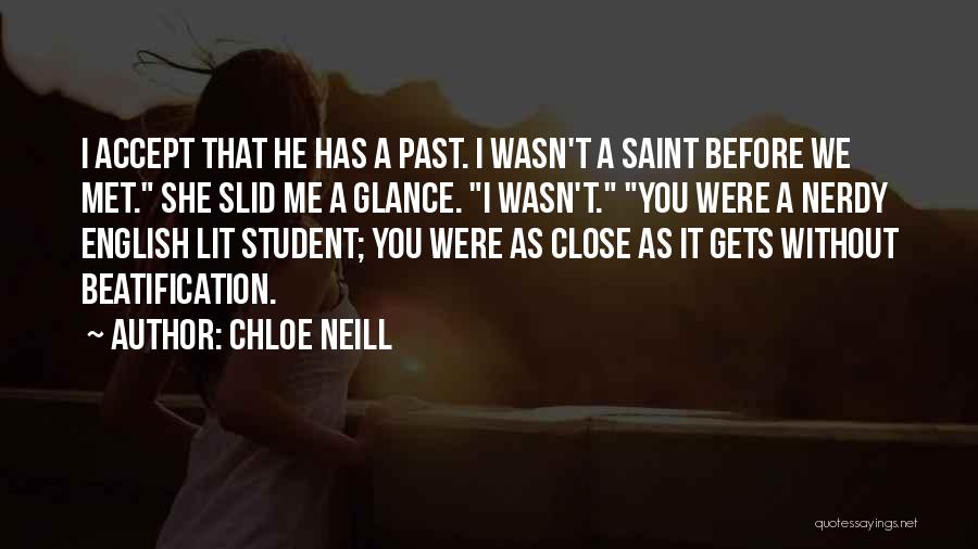 Chloe Neill Quotes: I Accept That He Has A Past. I Wasn't A Saint Before We Met. She Slid Me A Glance. I