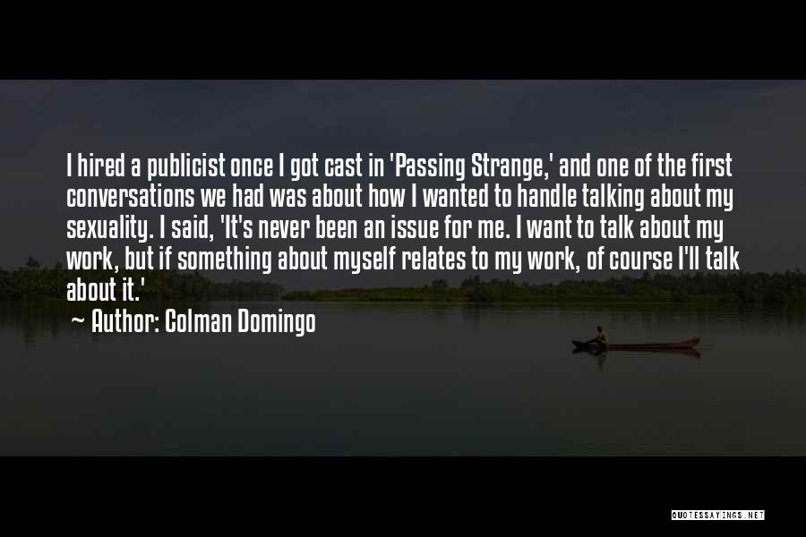 Colman Domingo Quotes: I Hired A Publicist Once I Got Cast In 'passing Strange,' And One Of The First Conversations We Had Was