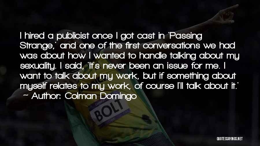 Colman Domingo Quotes: I Hired A Publicist Once I Got Cast In 'passing Strange,' And One Of The First Conversations We Had Was