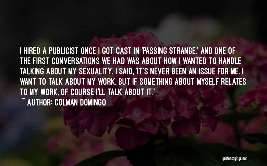 Colman Domingo Quotes: I Hired A Publicist Once I Got Cast In 'passing Strange,' And One Of The First Conversations We Had Was