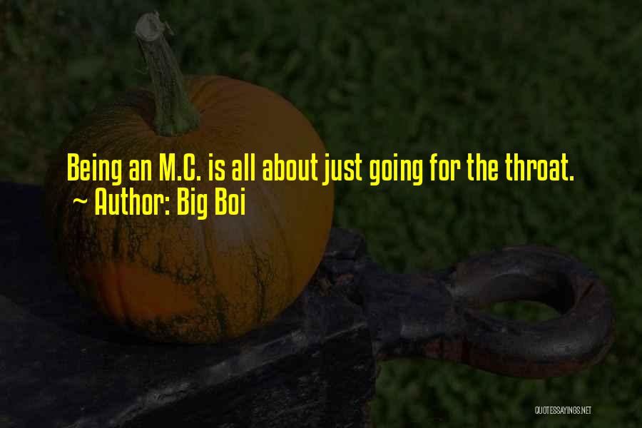 Big Boi Quotes: Being An M.c. Is All About Just Going For The Throat.
