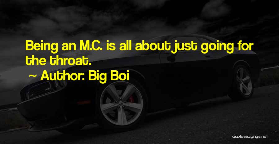 Big Boi Quotes: Being An M.c. Is All About Just Going For The Throat.