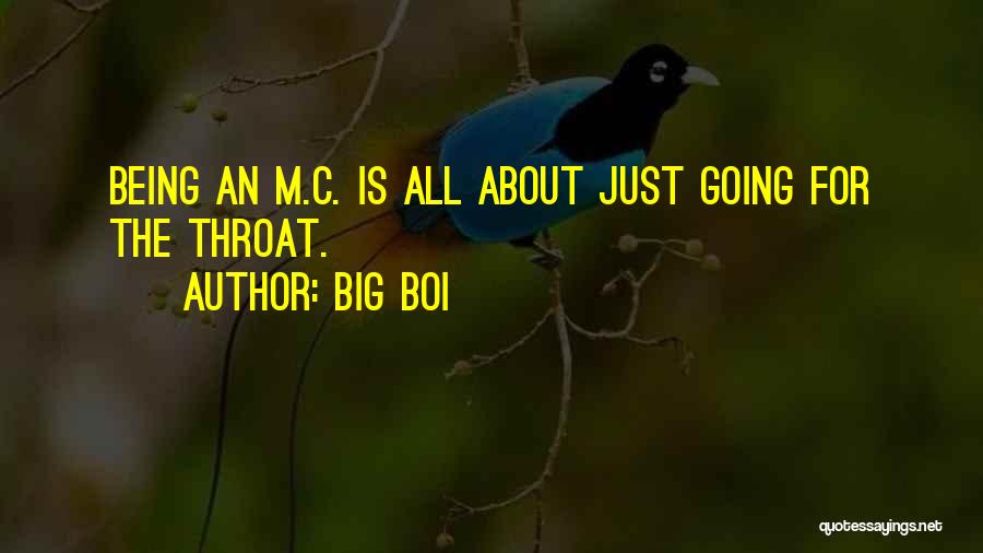 Big Boi Quotes: Being An M.c. Is All About Just Going For The Throat.