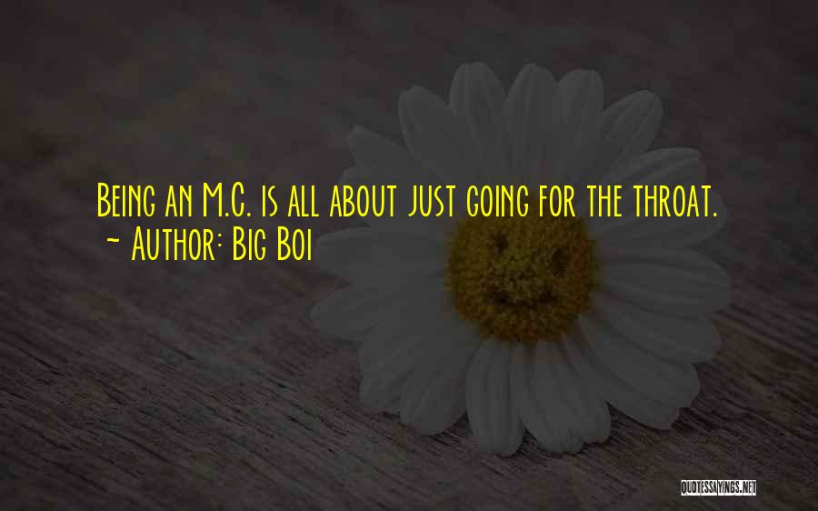 Big Boi Quotes: Being An M.c. Is All About Just Going For The Throat.