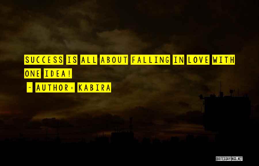 Kabira Quotes: Success Is All About Falling In Love With One Idea!