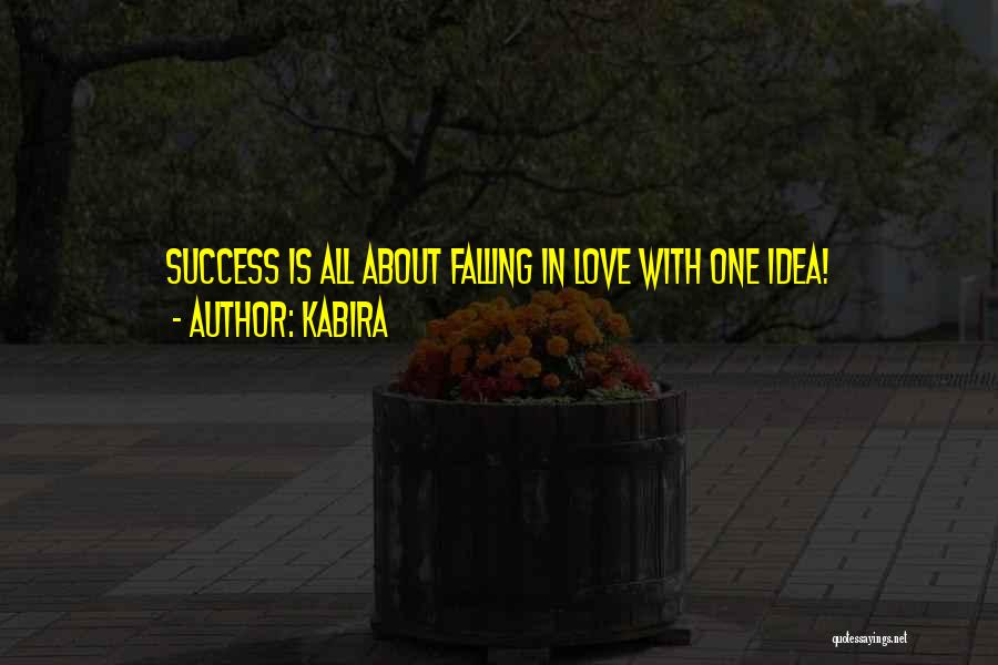 Kabira Quotes: Success Is All About Falling In Love With One Idea!
